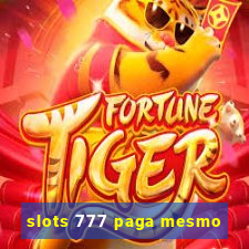 slots 777 paga mesmo